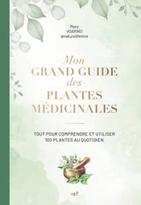 Mon grand guide des plantes médicinales - Mary Voarino (2024)