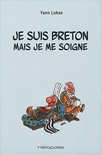 Je suis breton mais je me soigne - Yann Lukas