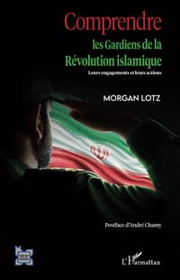 Comprendre les Gardiens de la Révolution islamique - Morgan Lotz (2022)