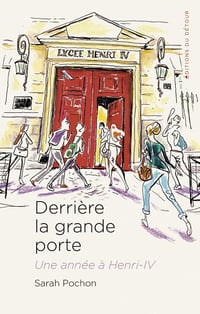 Derrière la grande porte : une année à Henri-IV - Sarah Pochon (2021)