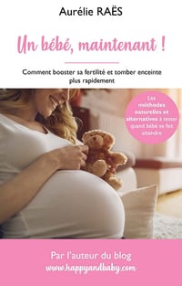 Un Bébé Maintenant ! : Comment booster sa fertilité et tomber enceinte plus rapidement - Aurélie Raës (2020)