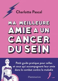 Ma meilleure amie a un cancer du sein - Charlotte Pascal (2021)