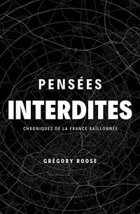 Pensées interdites: Chroniques de la France baîllonnée - Grégory Roose (2019)