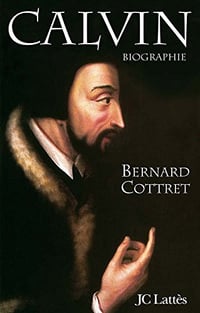 Calvin - Bernard Cottret