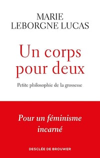 Un corps pour deux : Petite philosophie de la grossesse - Marie Leborgne Lucas (2025)
