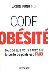 Code Obesite: Tout Ce Que Vous Savez Sur la Perte de Poids Est Fau - Fung Jason