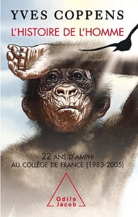 L'Histoire de l'Homme - 22 Ans d'amphi au Collège de France (1983-2005) -Yves Coppens