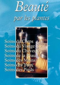 Herbes et Plantes : La Beauté par les Plantes - Collectif