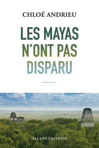 Les mayas n'ont pas disparu - Chloé Andrieu (2025)