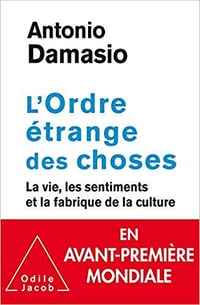 L’ Ordre étrange des choses: La vie, les sentiments et la fabrique de la culture - Antonio Damasio