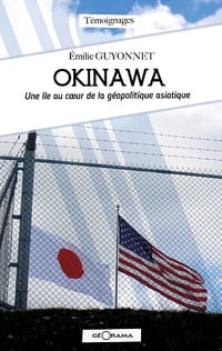 Okinawa : Une île au cœur de la géopolitique asiatique - Émilie Guyonnet (2024)