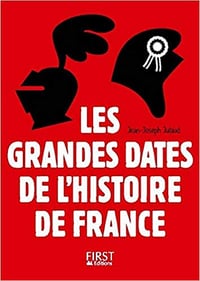 Les Grandes Dates de l’Histoire de France - Jean-Joseph Julaud