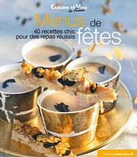 Menus de fêtes - 40 recettes chic pour des repas réussis - Collectif
