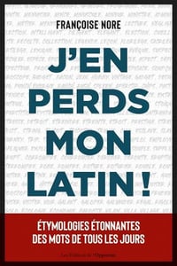 J'en perds mon latin ! - Françoise Nore (2022)