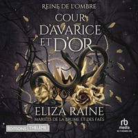 Cour d'avarice et d'or: Mariées de la brume et des faës: Reine de L'Ombre 2 - Eliza Raine (2024)