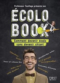 Professeur Feuillage présente son écolo book - Comment devenir écolo sans devenir chiant - Professeur Feuillage