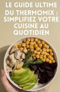 Ayaz Nisanur - Le Guide Ultime du Thermomix : Simplifiez Votre Cuisine au Quotidien (2025)