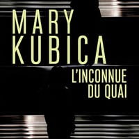 L'inconnue du quai - Mary Kubica (2022)