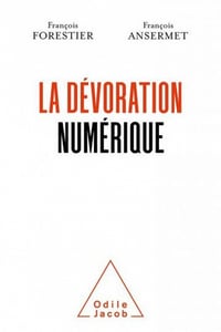 La dévoration numérique - François Forestier, François Ansermet (2021)