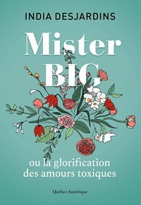 Mister Big ou la glorification des amours toxiques - India Desjardins (2021)