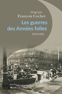 Les guerres des Années folles,1919-1925 - François Cochet et Collectif (2021)