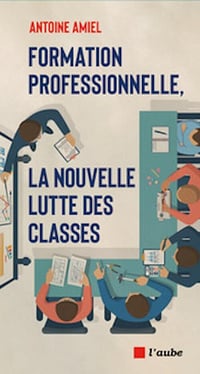 Formation professionnelle : la nouvelle lutte des classes - Antoine Amiel (2025)