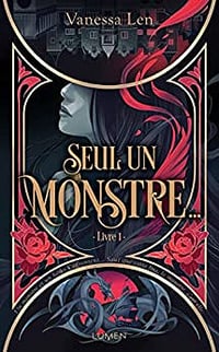 Seul un monstre... - Livre 1 - Vanessa Len (2022)