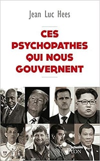 Jean-Luc Hees - Ces psychopathes qui nous gouvernent (2018)