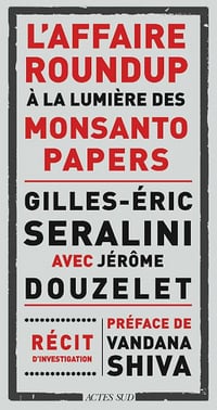 L'affaire Roundup à la lumière des Monsanto Papers - Jérôme Douzelet, Gilles-Éric Séralini (2020)