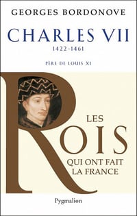 Histoire des Rois de France - Charles VII - Ivan Gobry