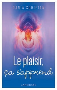 Le plaisir, ça s'apprend - Dania Schiftan (2021)