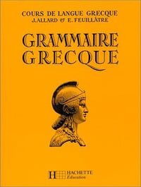 Cours de langue grecque : grammaire grecque - J. Allard, E. Feuillatre