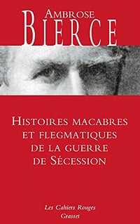 Histoires macabres et flegmatiques de la guerre de sécession - Ambrose Bierce