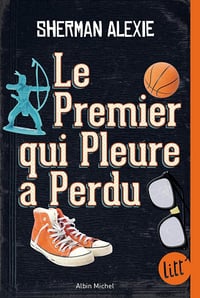 Le Premier qui pleure a perdu - Sherman Alexie (2017)