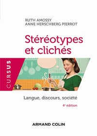 Stéréotypes et clichés - 4e éd. - Langue, discours, société - Ruth Amossy, Anne Herschberg Pierrot (2021)