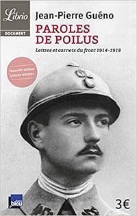 Paroles de poilus : Lettres et carnets du front (1914-1918) - Jean-Pierre Guéno