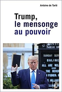Trump, le mensonge au pouvoir - Antoine de Tarlé (2020)