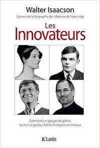 Les innovateurs : Comment un groupe de génies, hackers et geeks a fait la révolution numérique by Walter Isaacson