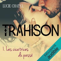 Les cicatrices du passé: Trahison 1 - Lucie Chatel (2020)