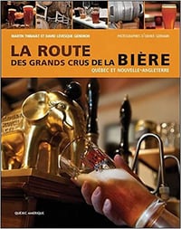 La Route des grands crus de la bière - David Lévesque Gendron & Martin Thibault