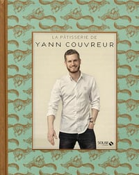 La pâtisserie de Yann Couvreur - Yann Couvreur (2017)