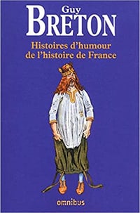 Histoires d’humour de l’Histoire de France - Guy Breton
