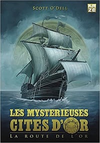 Scott O’Dell, "Les mystérieuses cités d’or : La route de l’or"