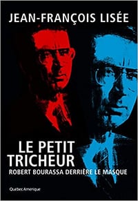 Jean-François Lisée, "Le Petit Tricheur: Robert Bourassa derrière le masque"
