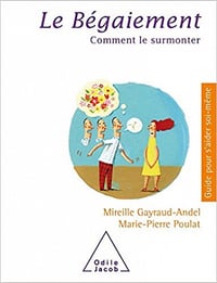 Le Bégaiement: Comment le surmonter (Guides pour s'aider soi-même) de Mireille Gayraud-Ande - Marie-Pierre Poulat