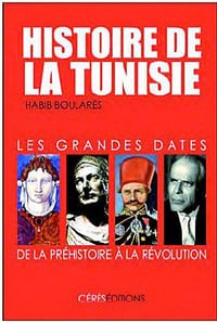 Histoire de la Tunisie: Les grandes dates, de la Préhistoire à la Révolution - Habib Boularès