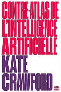 Contre-atlas de l'intelligence artificielle - Kate Crawford (2022)