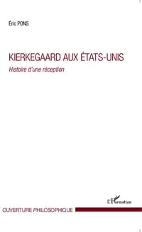 Kierkegaard aux États-Unis: Histoire d'une réception - Eric Pons (2014)