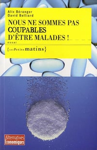Nous ne sommes pas coupables d'être malades - Alix Béranger (2010)