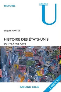 Histoire des Etats-Unis de 1776 à nos jours - Jacques Portes